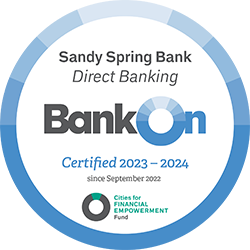 Sandy Spring Bank Direct Banking BankOn National Account Standards 2023-2024 Approved certified since September 2022 Cities for Financial Empowerment Fund